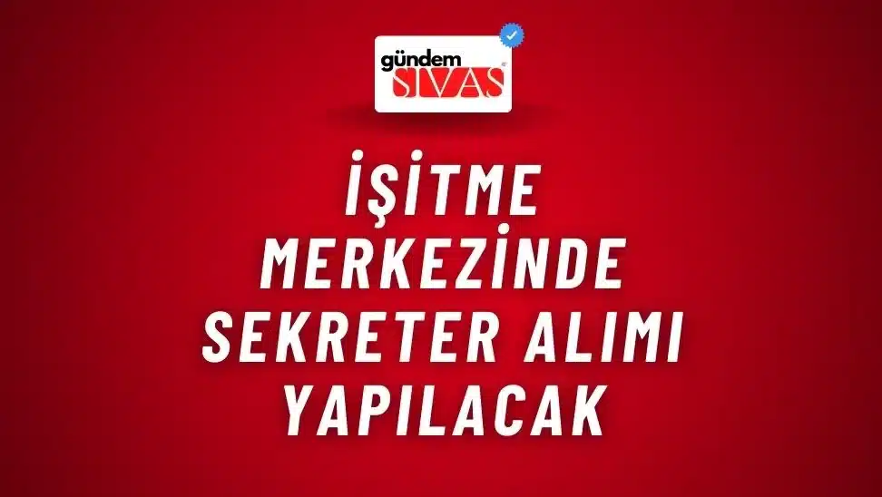 İşitme Merkezinde Sekreter Alımı Yapılacak