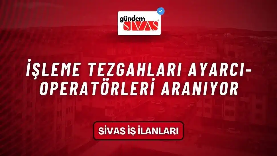 İşleme Tezgahları Ayarcı-Operatörleri Aranıyor