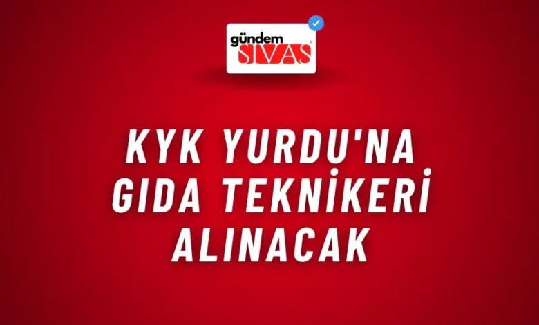 KYK Yurdu'na Gıda Teknikeri Alınacak