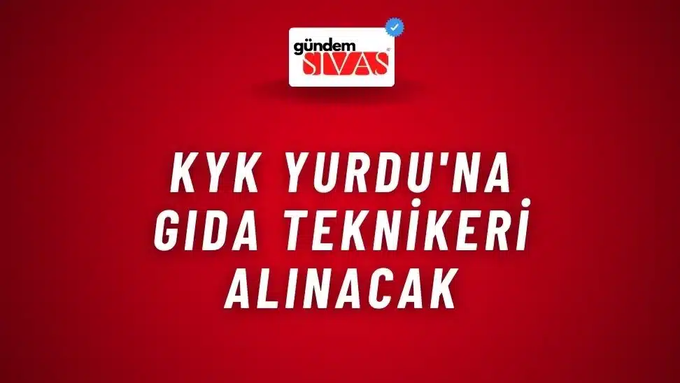 KYK Yurdu’na Gıda Teknikeri Alınacak