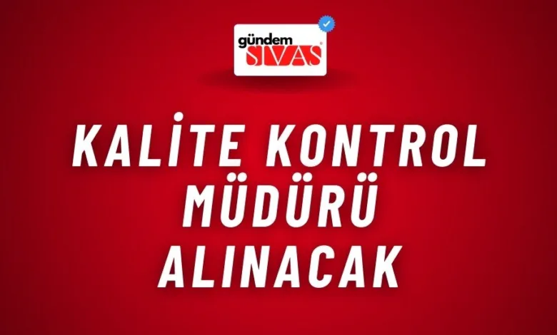 Kalite Kontrol Müdürü Alınacak