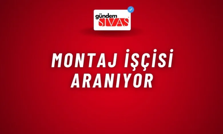 Montaj İşçisi Aranıyor