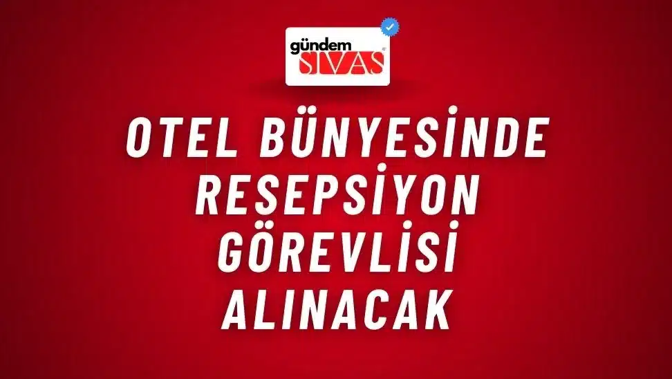 Otel Bünyesinde Resepsiyon Görevlisi Alınacak