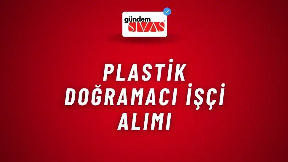 Plastik Doğramacı İşçi Alımı