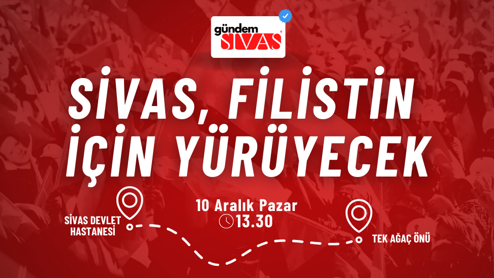 Sivas, Filistin için Yürüyecek