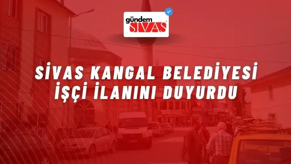 Sivas Kangal Belediyesi, İşçi İlanını Duyurdu