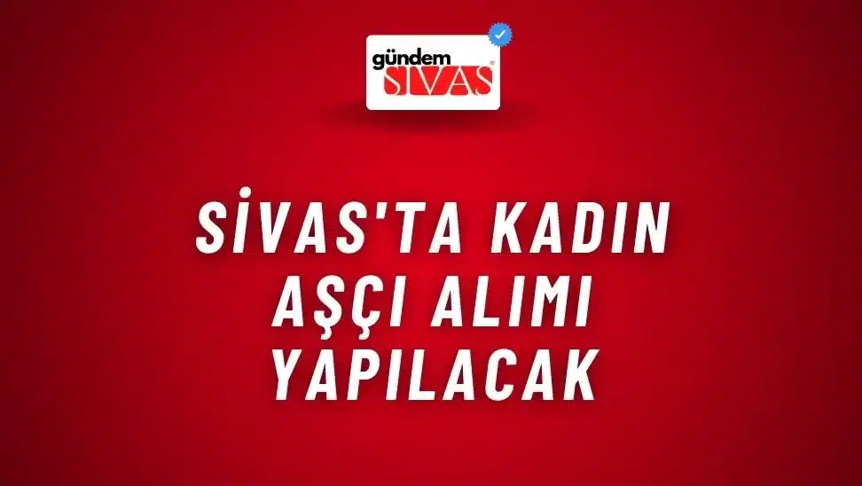 Sivas’ta Kadın Aşçı Alımı Yapılacak