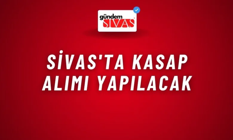 Sivas'ta Kasap Alımı Yapılacak