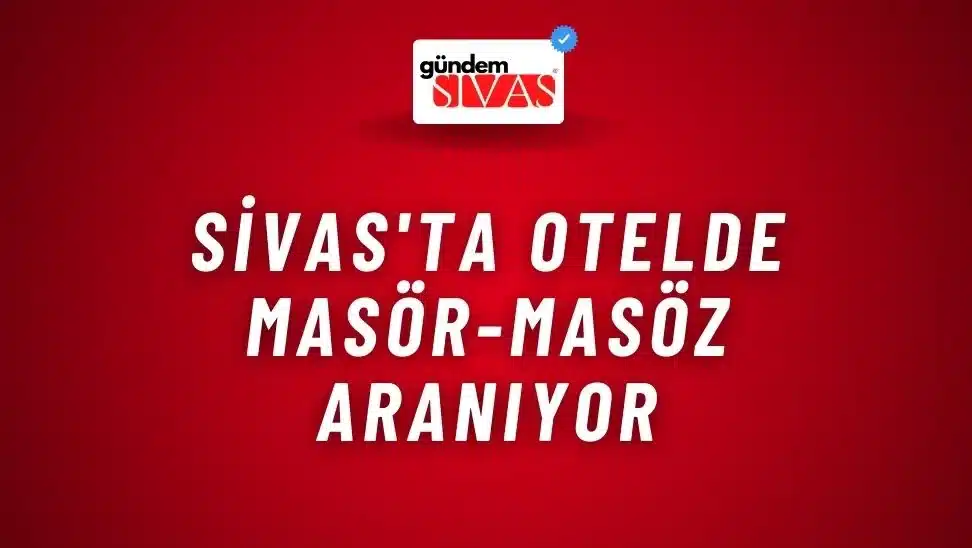 Sivas’ta Otelde Masör-Masöz Aranıyor