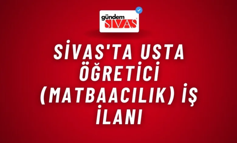 Sivas'ta Usta Öğretici (Matbaacılık) İş İlanı