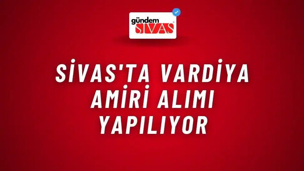 Sivas’ta Vardiya Amiri Alımı Yapılıyor