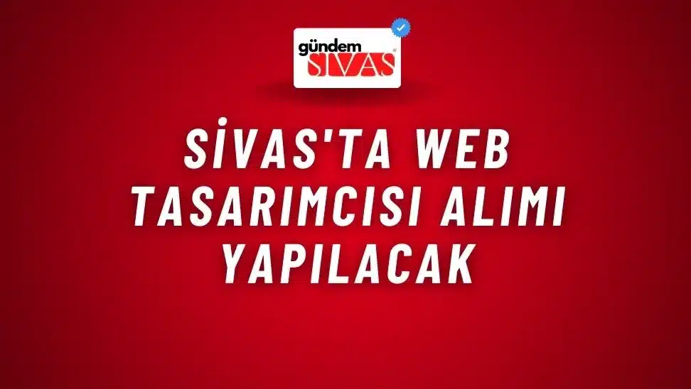 Sivas’ta Web Tasarımcısı Alımı Yapılacak