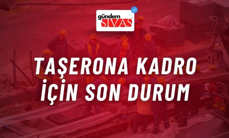 Taşerona Kadro için Son Durum