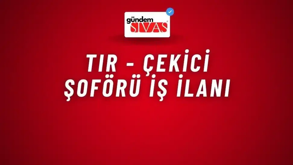 Tır – Çekici Şoförü İş İlanı