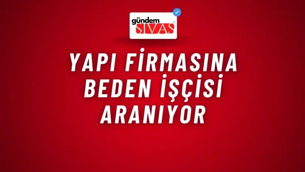 Yapı Firmasına Beden İşçisi Aranıyor