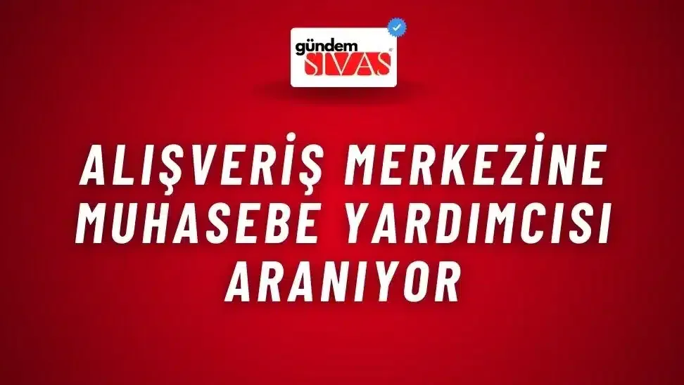 Alışveriş Merkezine Muhasebe Yardımcısı Aranıyor