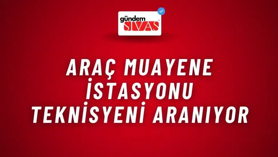 Araç Muayene İstasyonu Teknisyeni Aranıyor