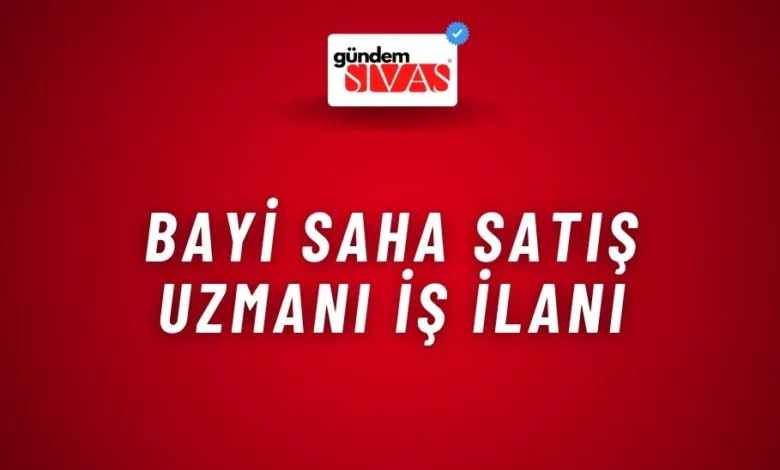 Bayi Saha Satış Uzmanı İş İlanı