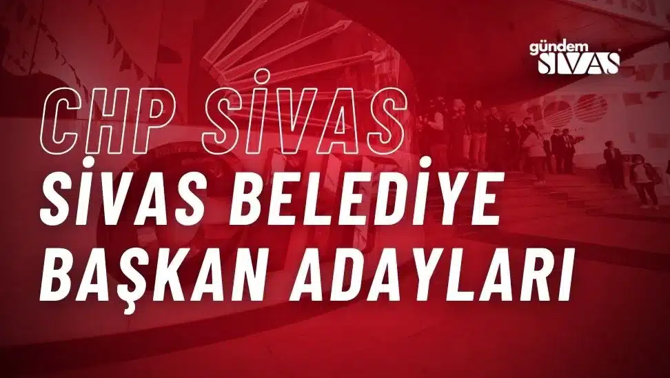 CHP Sivas Baskan Adaylari Belli Oldu 2 jpg | Gündem Sivas™ | Sivas Haberleri