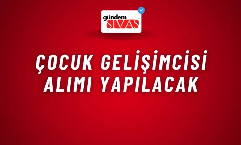 Çocuk Gelişimcisi Alımı Yapılacak