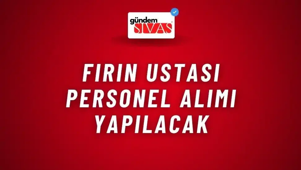 Fırın Ustası Personel Alımı Yapılacak