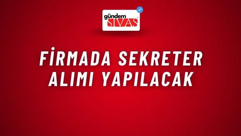 Firmada Sekreter Alımı Yapılacak