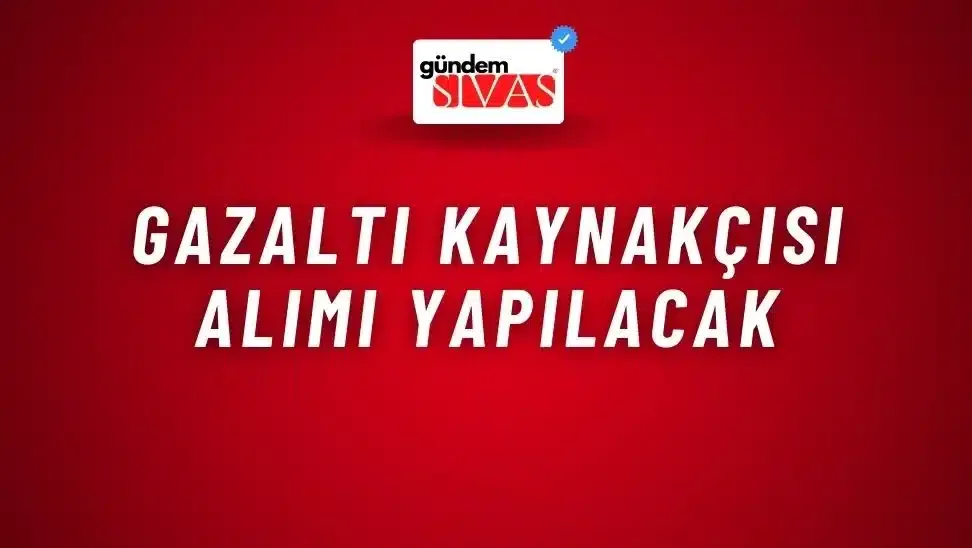 Gazaltı Kaynakçısı Alımı Yapılacak