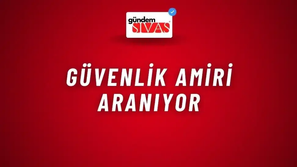 Güvenlik Amiri Aranıyor