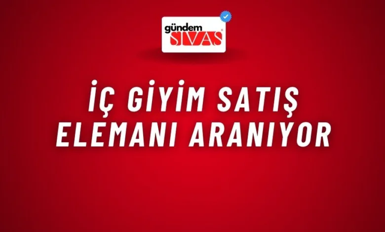 İç Giyim Satış Elemanı Aranıyor