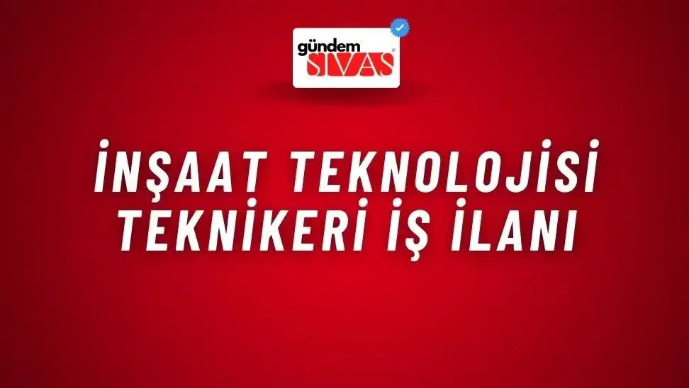 İnşaat Teknolojisi Teknikeri İş İlanı