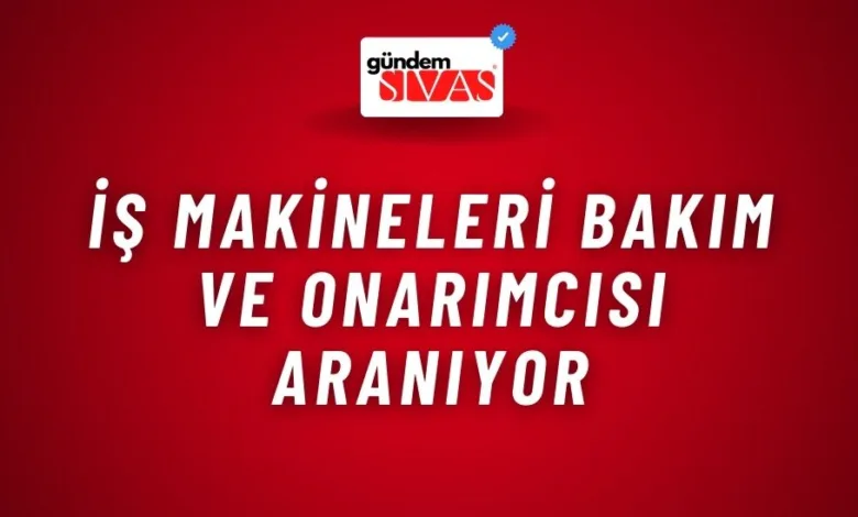 İş Makineleri Bakım Ve Onarımcısı Aranıyor