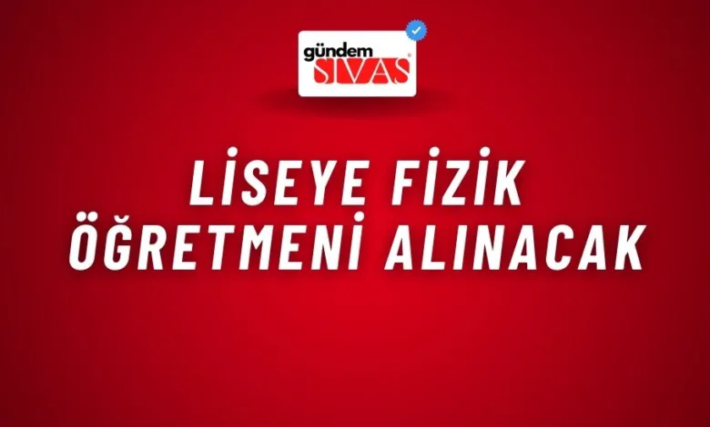 Liseye Fizik Öğretmeni Alınacak