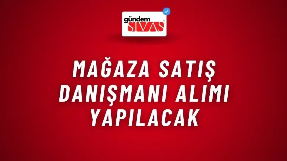 Mağaza Satış Danışmanı Alımı Yapılacak