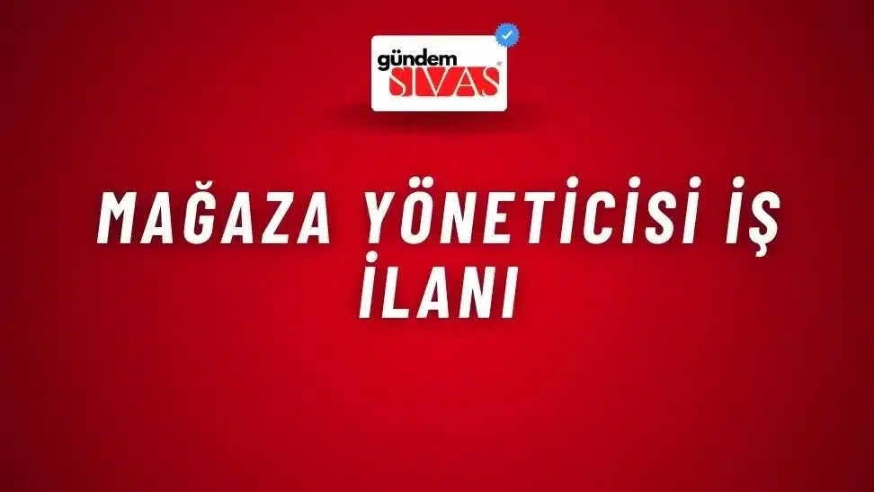 Mağaza Yöneticisi İş İlanı