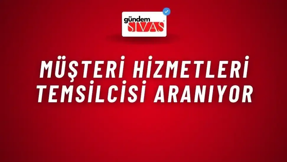 Müşteri Hizmetleri Temsilcisi Aranıyor