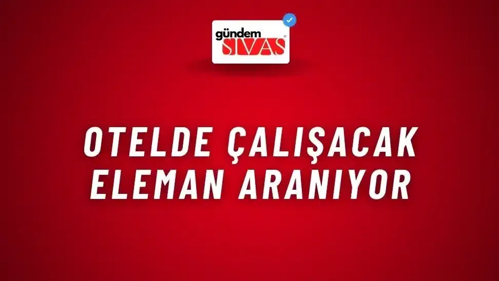 Otelde Çalışacak Eleman Aranıyor