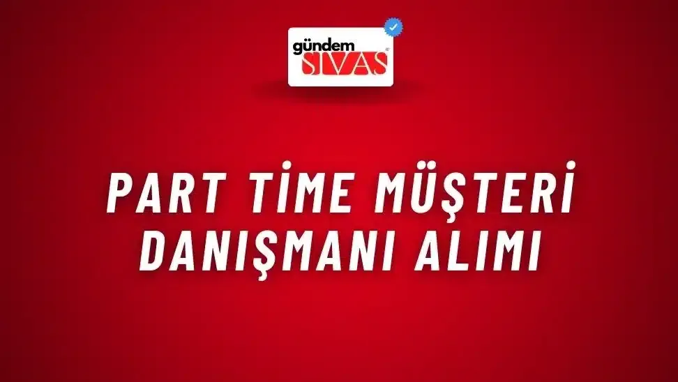 Part Time Müşteri Danışmanı Alımı