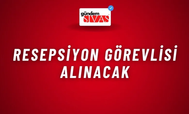 Resepsiyon Görevlisi Alınacak