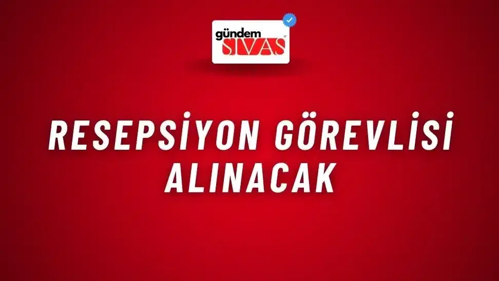 Resepsiyon Görevlisi Alınacak