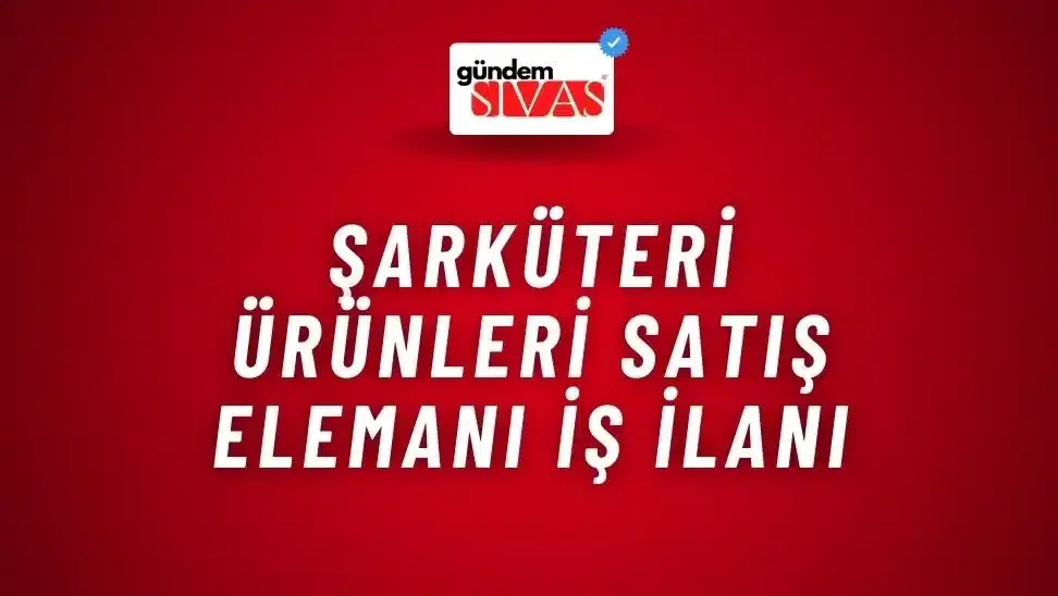 Şarküteri Ürünleri Satış Elemanı İş İlanı