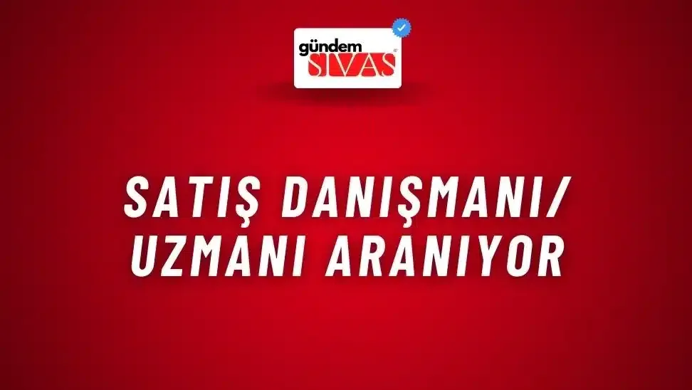 Satış Danışmanı/ Uzmanı Aranıyor