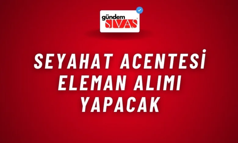 Seyahat Acentesi Eleman Alımı Yapacak