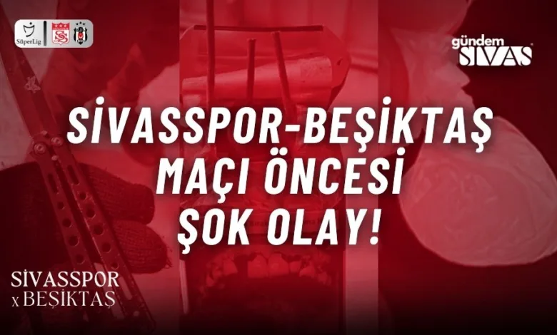 Sivasspor-Beşiktaş Maçı Öncesi Şok Olay!