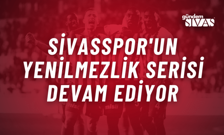 Sivasspor'un Yenilmezlik Serisi Devam Ediyor