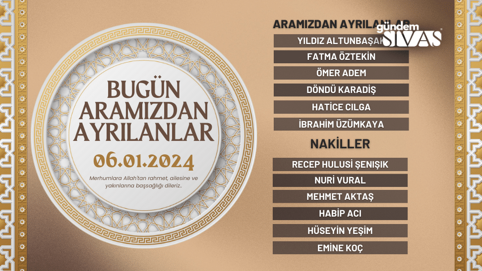 Sivas’ta Aramızdan Ayrılanlar – 06.01.2024