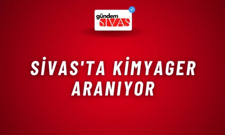 Sivas'ta Kimyager Aranıyor