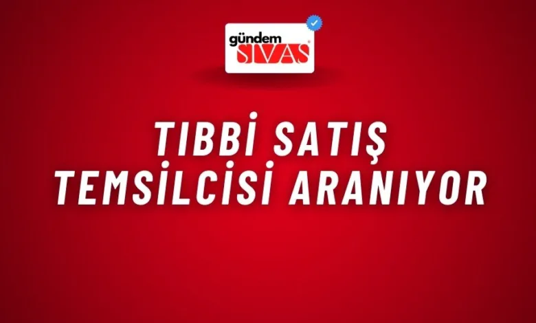 Tıbbi Satış Temsilcisi Aranıyor