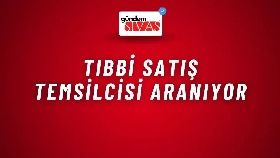 Tıbbi Satış Temsilcisi Aranıyor