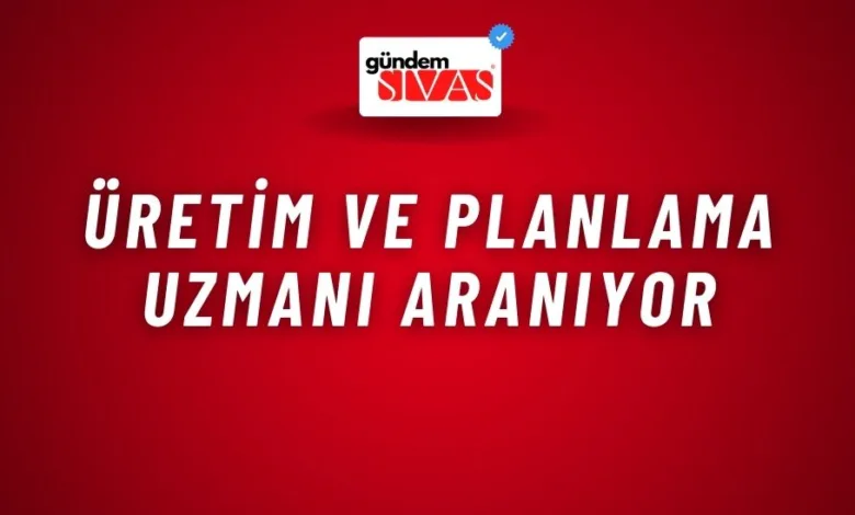 Üretim ve Planlama Uzmanı Aranıyor