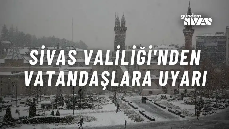 Valilikten, Sivaslılara Uyarı Yapıldı